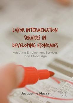 Paperback Labor Intermediation Services in Developing Economies: Adapting Employment Services for a Global Age Book