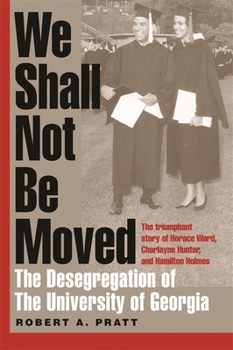 Paperback We Shall Not Be Moved: The Desegregation of the University of Georgia Book