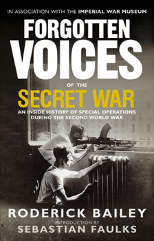 Paperback Forgotten Voices of the Secret War: An Inside History of Special Operations in the Second World War Book