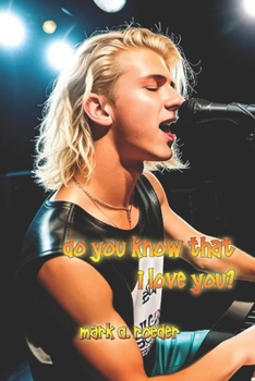 Do You Know That I Love You? - Book #30 of the Gay Youth Chronicles Complete Chronology