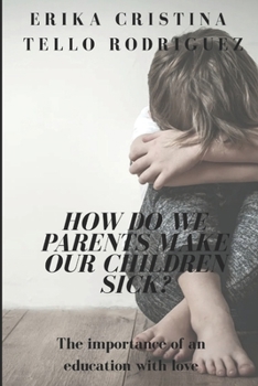 Paperback How do we parents make our children sick? Book