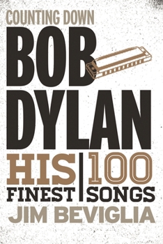 Hardcover Counting Down Bob Dylan: His 100 Finest Songs Book