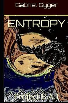 Paperback Entropy: Project B.A.T Book