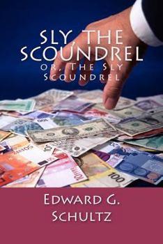 Paperback Sly, The Scoundrel: or The Sly Scoundrel Book