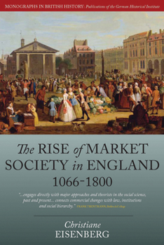 Hardcover The Rise of Market Society in England, 1066-1800 Book