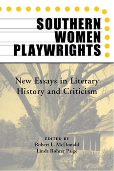 Paperback Southern Women Playwrights: New Essays in History and Criticism Book