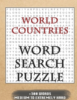 WORLD COUNTRIES WORD SEARCH PUZZLE +300 WORDS Medium To Extremely Hard: AND MANY MORE OTHER TOPICS, With Solutions, 8x11' 80 Pages, All Ages: Kids 7-1