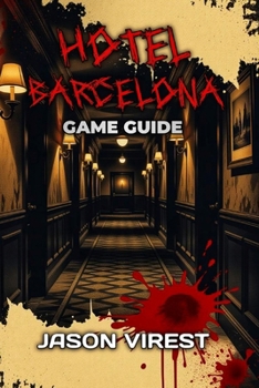 Hotel Barcelona Game Guide: Advanced Tactics, Hidden Secrets, and Boss Mastery