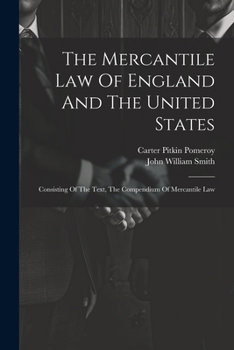 Paperback The Mercantile Law Of England And The United States: Consisting Of The Text, The Compendium Of Mercantile Law Book