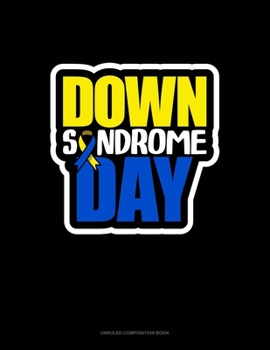 Paperback Down Syndrome Day: Unruled Composition Book