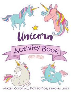 Paperback Magical Unicorn Activity Book for kids: Mazes, coloring, Dot to dot, Tracing Lines: Activity Book for Kids Ages 4-8, 5-12 Book