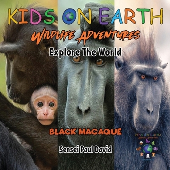 Paperback KIDS ON EARTH Wildlife Adventures - Explore The World Black Macaque - Indonesia Book