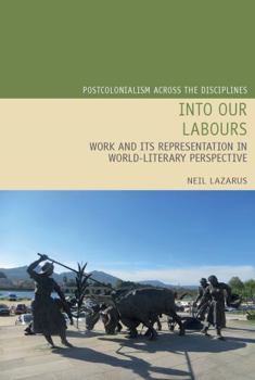 Hardcover Into Our Labours: Work and Its Representation in World-Literary Perspective Book