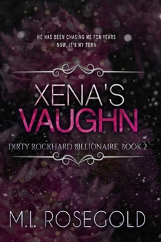 Xena's Vaughn: Dirty Rockhard Billionaire, Book 2