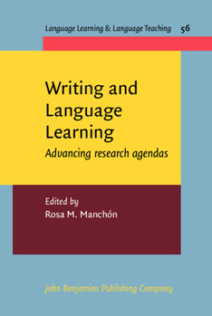 Hardcover Writing and Language Learning: Advancing Research Agendas (Language Learning & Language Teaching, 56) Book