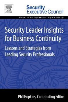 Paperback Security Leader Insights for Business Continuity: Lessons and Strategies from Leading Security Professionals Book