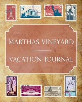 Marthas Vineyard Vacation Journal: Blank Lined Marthas Vineyard Travel Journal/Notebook/Diary Gift Idea for People Who Love to Travel