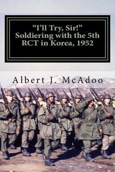 Paperback I'll Try, Sir!: Soldiering with the 5th RCT in Korea, 1952 Book