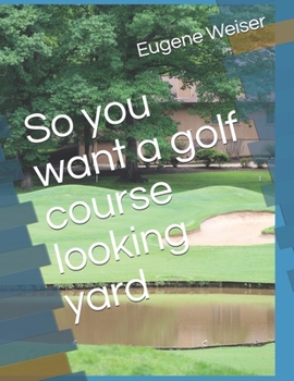 Paperback So you want a golf course looking yard Book