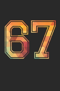 Blank Lined Journal, Notebook, Diary, Planner - 67 Lucky Number Sports Team No. 67 Age Year 1967 - 67th Birthday Gift For 67 Years Old Men and Women: ... Diary, 110 page, Lined, 6x9 (15.2 x 22.9 cm)