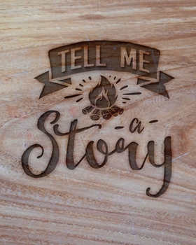 Paperback Tell Me A Story: Family Camping Planner & Vacation Journal Adventure Notebook - Rustic BoHo Pyrography - Warm Wood Book