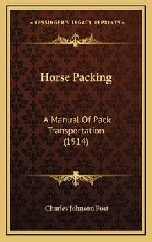 Hardcover Horse Packing: A Manual Of Pack Transportation (1914) Book