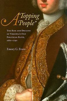 Hardcover A Topping People: The Rise and Decline of Virginia's Old Political Elite, 1680-1790 Book