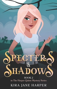 Specters & Shadows: Book 2 in The Harper Quinn Paranormal Mystery Series