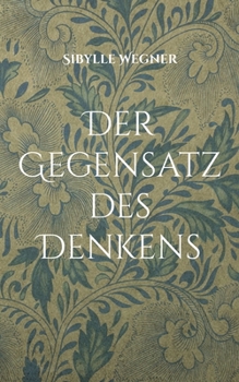 Paperback Der Gegensatz des Denkens: Gedichte aus allen Lebenslagen [German] Book