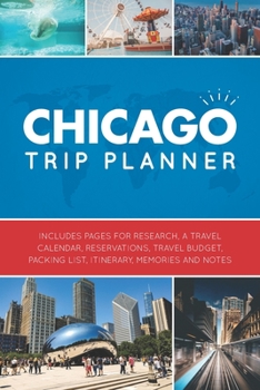 Paperback Chicago Trip Planner: Vacation Planner Logbook - Template Pages for Research, Travel Calendar, Reservations, Budget, Packing List, Itinerary Book