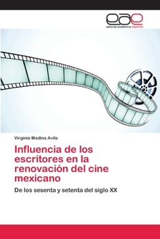 Paperback Influencia de los escritores en la renovación del cine mexicano [Spanish] Book