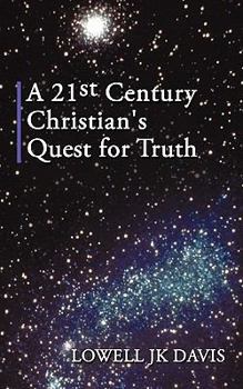 Paperback A 21st Century Christian's Quest for Truth Book