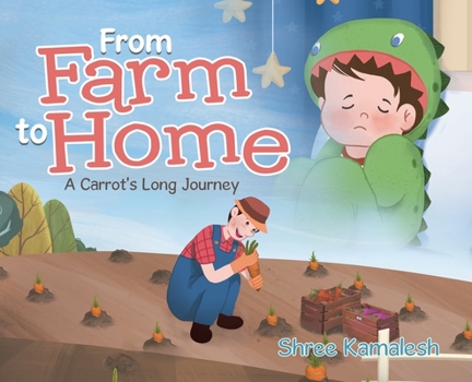 Hardcover From Farm to Home: A Carrot's Long Journey Book