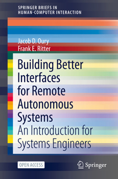 Paperback Building Better Interfaces for Remote Autonomous Systems: An Introduction for Systems Engineers Book