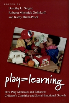 Paperback Play = Learning: How Play Motivates and Enhances Children's Cognitive and Social-Emotional Growth Book