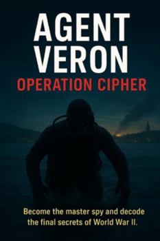 Paperback agent veron operation cipher: BECOME THE MASTER SPY AND DECODE THE FINAL SECRETS OF WORLDS WAR ll. Book