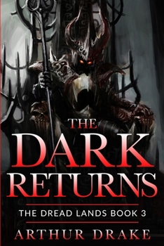 The Dark Returns: The Dread Lands Book 3