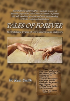 Tales of Forever: The Unfolding Drama of God's Hidden Hand in History