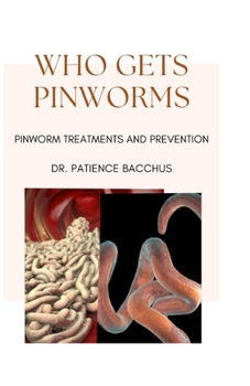Paperback Who Gets Pinworms: Pinworm Treatments and Prevention Book