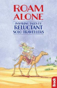 Paperback Roam Alone: Inspiring Tales by Reluctant Solo Travellers Book
