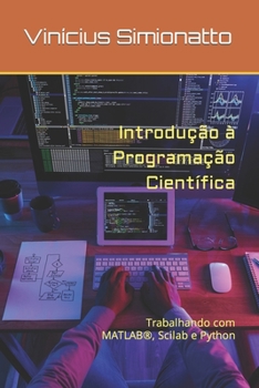 Paperback Introdução à Programação Científica: Trabalhando com MATLAB(R), Scilab e Python [Portuguese] Book