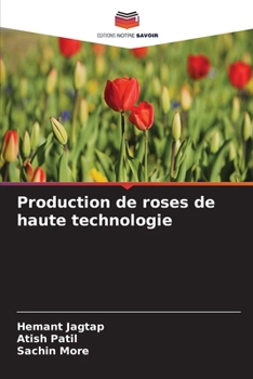 Production de roses de haute technologie (French Edition)