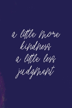 A Little More Kindness A Little Less Judgment: All Purpose 6x9 Blank Lined Notebook Journal Way Better Than A Card Trendy Unique Gift Purple Quartz Judgment