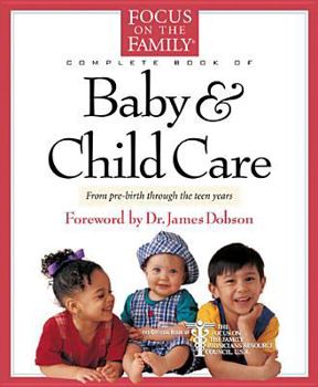 Paperback Complete Book of Baby & Child Care: From Pre-Birth Through the Teen Years Book