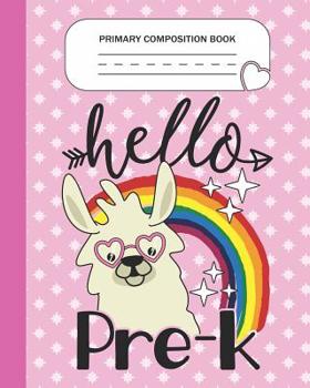 Paperback Primary Composition Book - Hello Pre-K: Pre-K Grade Level K-2 Learn To Draw and Write Journal With Drawing Space for Creative Pictures and Dotted MidL Book