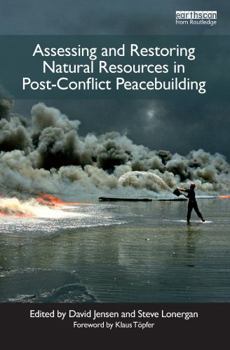 Hardcover Assessing and Restoring Natural Resources In Post-Conflict Peacebuilding Book