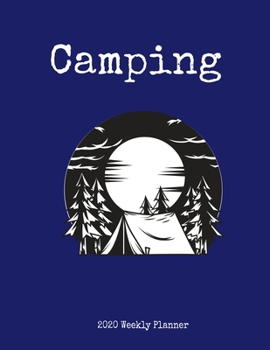 Camping 2020 Weekly Planner: A 52-Week Calendar - Gifts For Campers