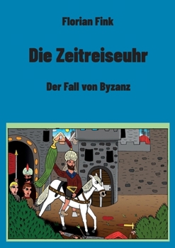 Paperback Die Zeitreiseuhr: Der Fall von Byzanz [German] Book