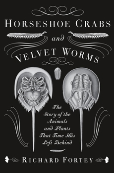 Paperback Horseshoe Crabs and Velvet Worms: The Story of the Animals and Plants That Time Has Left Behind Book
