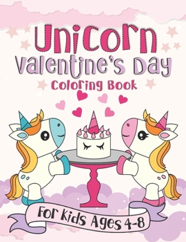 Unicorn Valentine's Day Coloring Book: A Fun Gift Idea for Kids | Love and Hearts Coloring Pages for Kids Ages 4-8